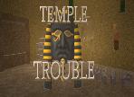 Temple Trouble