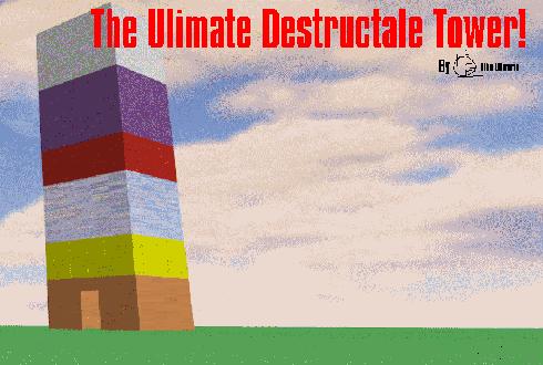 The Ultimate Destructible Tower