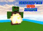 Destroy the Epic Zombie