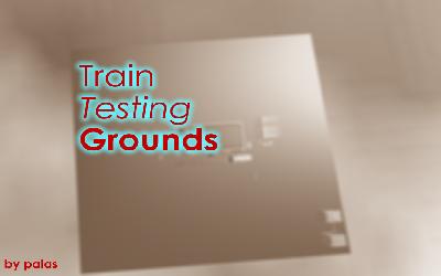 Train Testing Grounds